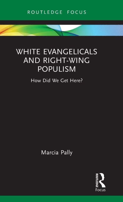 White Evangelicals and Right-Wing Populism: How Did We Get Here?