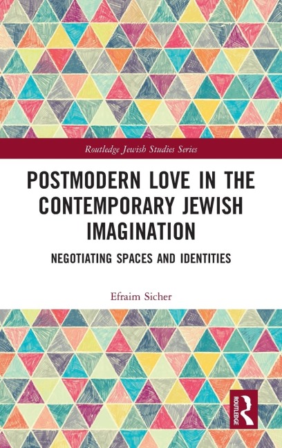 Postmodern Love in the Contemporary Jewish Imagination: Negotiating Spaces and Identities