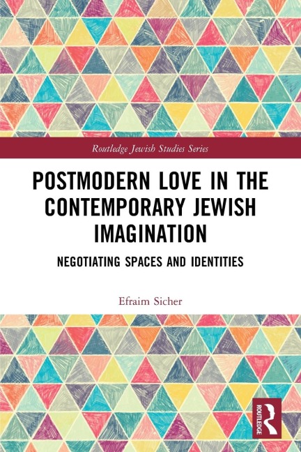 Postmodern Love in the Contemporary Jewish Imagination: Negotiating Spaces and Identities