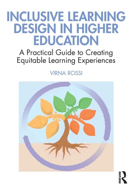 Inclusive Learning Design in Higher Education: A Practical Guide to Creating Equitable Learning Experiences
