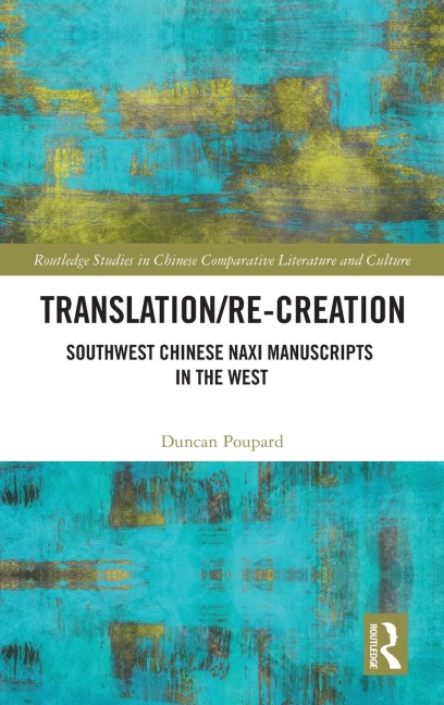 Translation/re-Creation: Southwest Chinese Naxi Manuscripts in the West