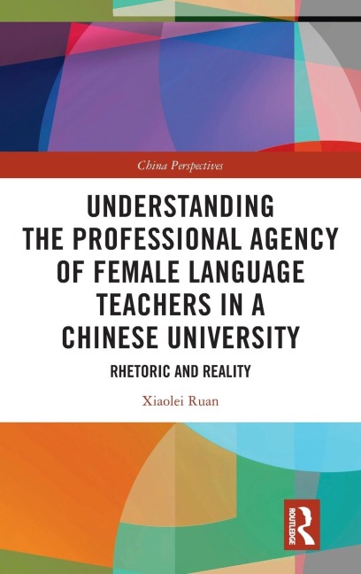 Understanding the Professional Agency of Female Language Teachers in a Chinese University: Rhetoric and Reality