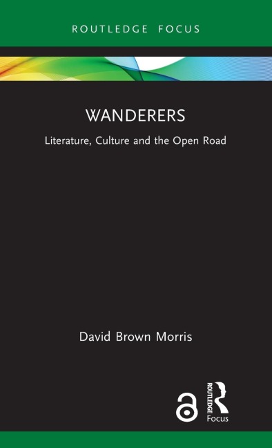 Wanderers: Literature, Culture and the Open Road