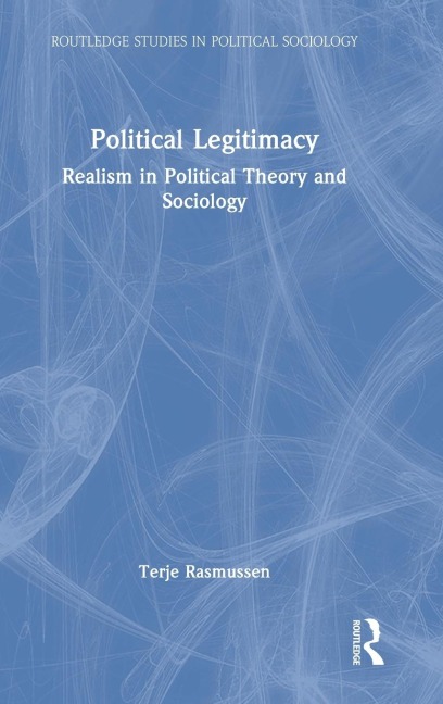 Political Legitimacy: Realism in Political Theory and Sociology