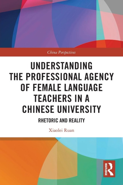 Understanding the Professional Agency of Female Language Teachers in a Chinese University: Rhetoric and Reality