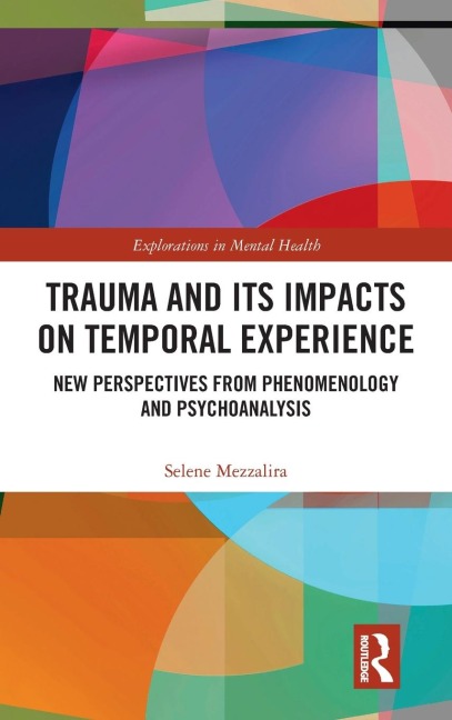 Trauma and Its Impacts on Temporal Experience: New Perspectives from Phenomenology and Psychoanalysis