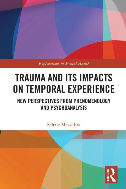 Trauma and Its Impacts on Temporal Experience: New Perspectives from Phenomenology and Psychoanalysis