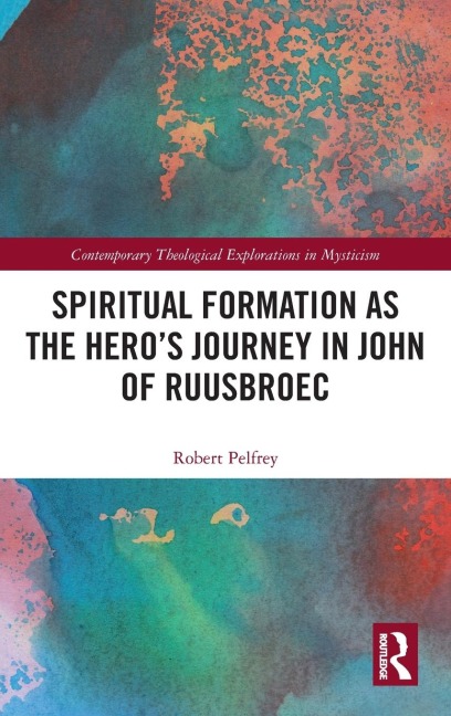 Spiritual Formation as the Heros Journey in John of Ruusbroec