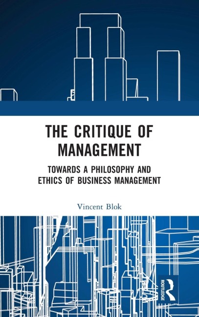 The Critique of Management: Towards a Philosophy and Ethics of Business Management