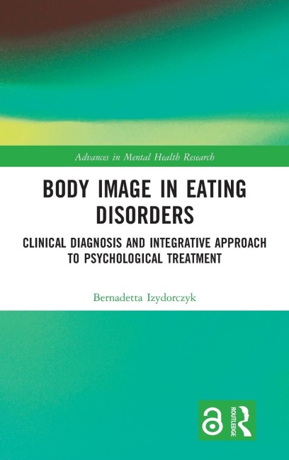 Body Image in Eating Disorders: Clinical Diagnosis and Integrative Approach to Psychological Treatment