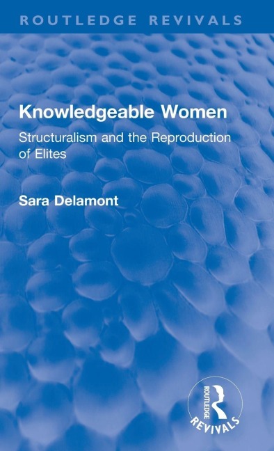 Knowledgeable Women: Structuralism and the Reproduction of Elites