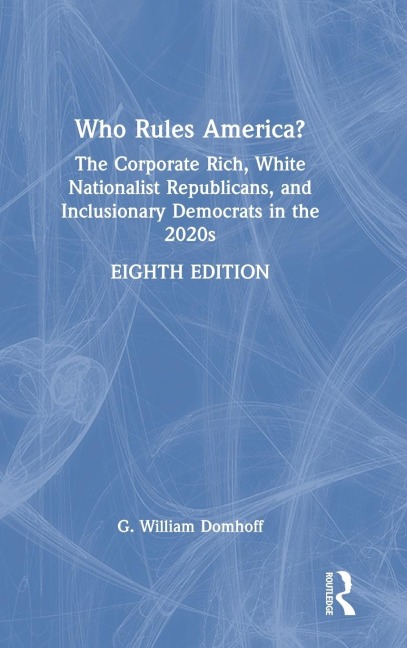 Who Rules America?: The Corporate Rich, White Nationalist Republicans, and Inclusionary Democrats in the 2020s