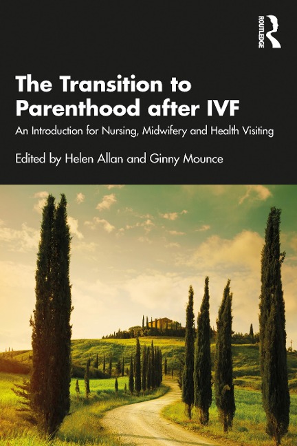 The Transition to Parenthood after IVF: An Introduction for Nursing, Midwifery and Health Visiting