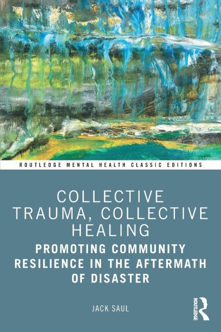 Collective Trauma, Collective Healing: Promoting Community Resilience in the Aftermath of Disaster