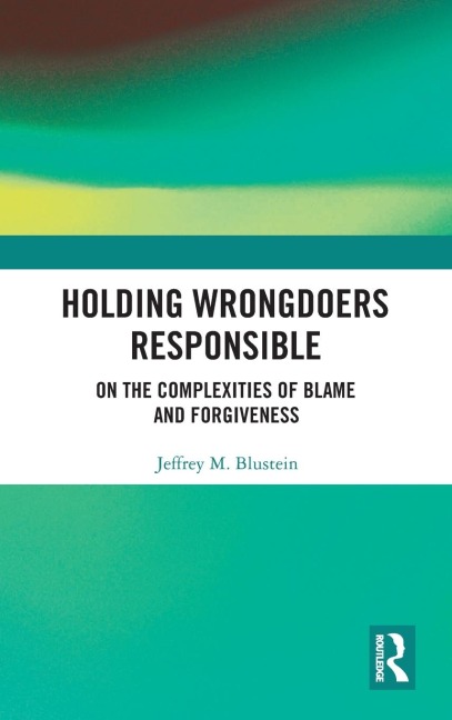 Holding Wrongdoers Responsible: On the Complexities of Blame and Forgiveness