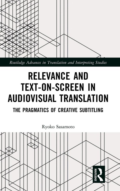 Relevance and Text-on-Screen in Audiovisual Translation: The Pragmatics of Creative Subtitling