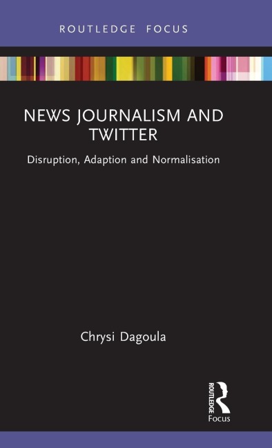 News Journalism and Twitter: Disruption, Adaption and Normalisation
