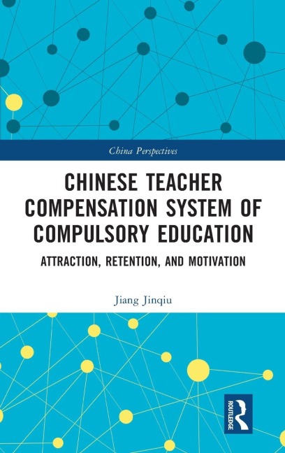 Chinese Teacher Compensation System of Compulsory Education: Attraction, Retention, and Motivation