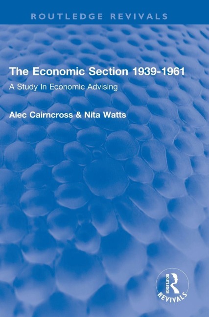 The Economic Section 1939-1961: A Study In Economic Advising