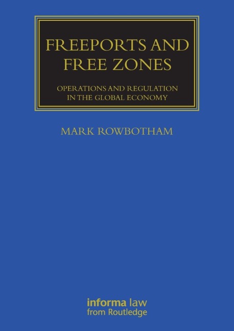 Freeports and Free Zones: Operations and Regulation in the Global Economy
