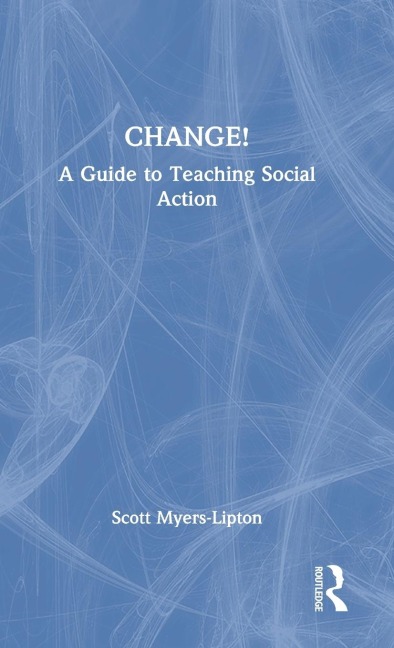 CHANGE!: A Guide to Teaching Social Action