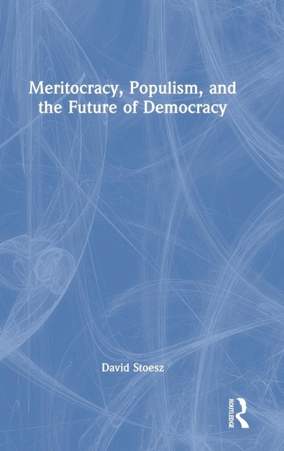 Meritocracy, Populism, and the Future of Democracy