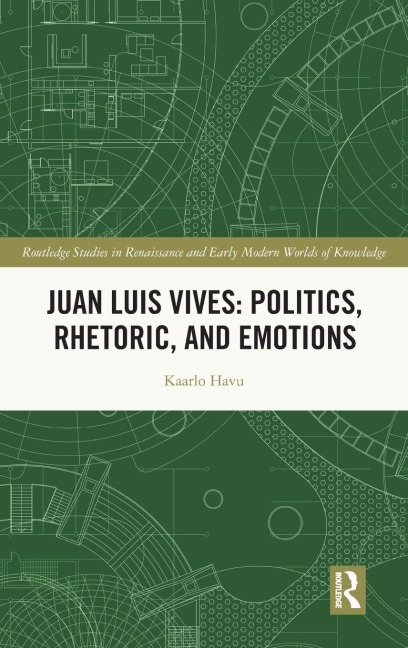 Juan Luis Vives: Politics, Rhetoric, and Emotions