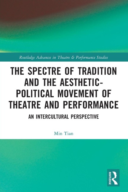 The Spectre of Tradition and the Aesthetic-Political Movement of Theatre and Performance: An Intercultural Perspective