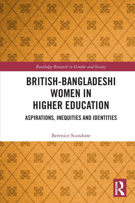 British-Bangladeshi Women in Higher Education: Aspirations, Inequities and Identities
