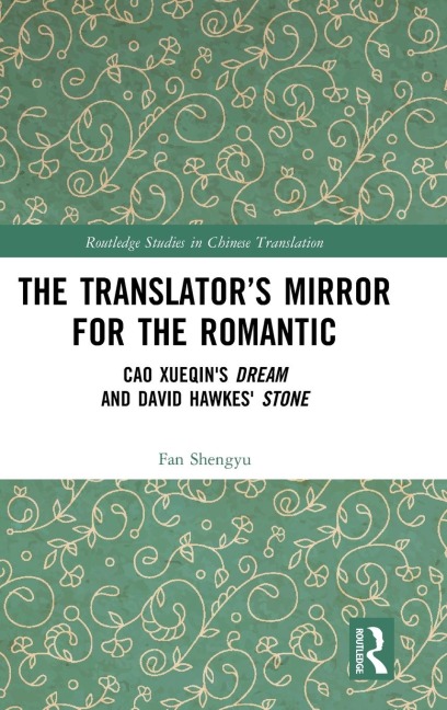 The Translators Mirror for the Romantic: Cao Xueqins Dream and David Hawkes Stone