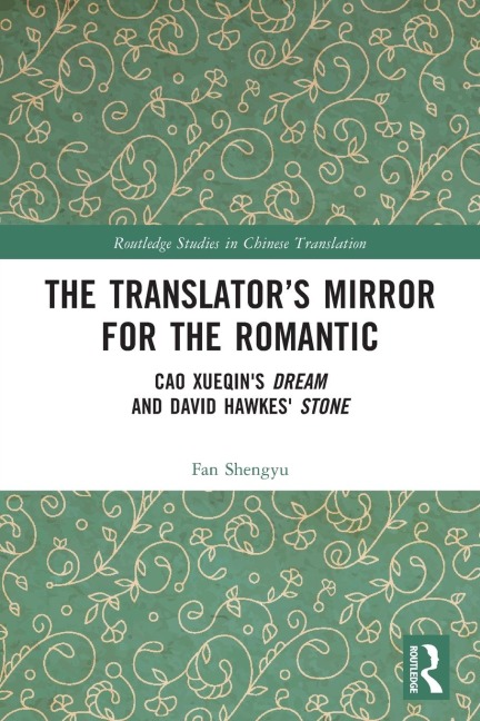 The Translators Mirror for the Romantic: Cao Xueqins Dream and David Hawkes Stone