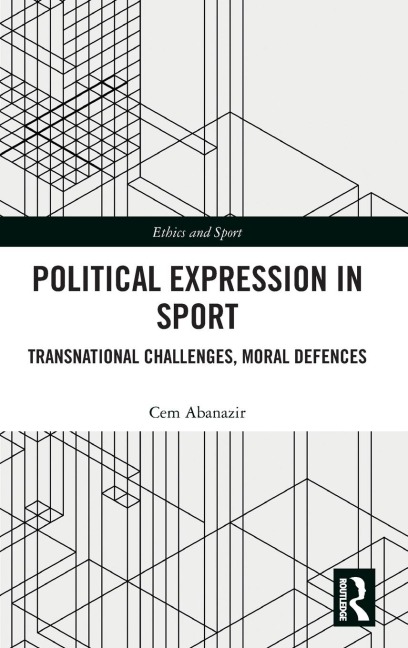 Political Expression in Sport: Transnational Challenges, Moral Defences