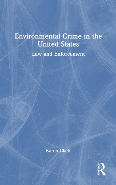 Environmental Crime in the United States: Law and Enforcement