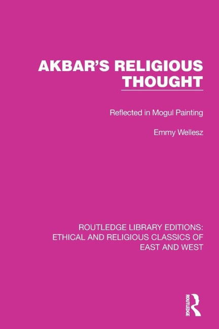 Akbars Religious Thought: Reflected in Mogul Painting