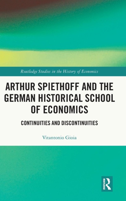 Arthur Spiethoff and the German Historical School of Economics: Continuities and Discontinuities