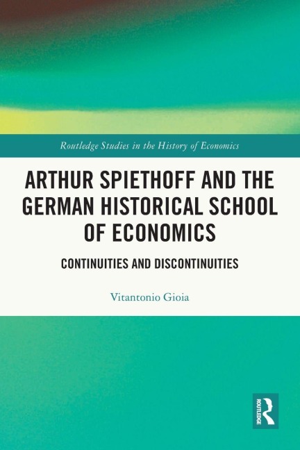 Arthur Spiethoff and the German Historical School of Economics: Continuities and Discontinuities