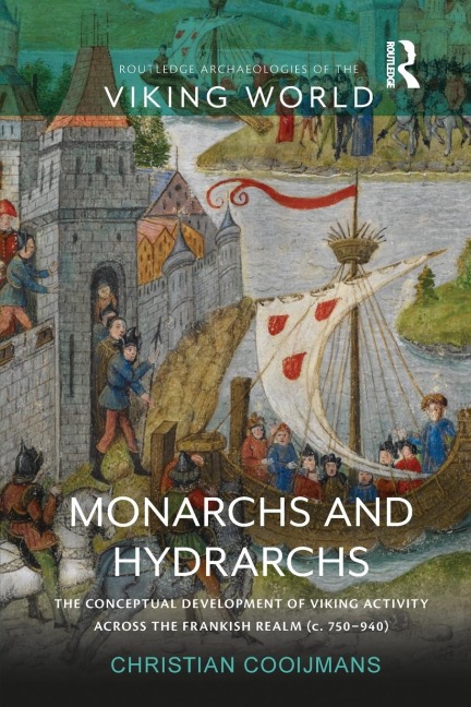 Monarchs and Hydrarchs: The Conceptual Development of Viking Activity across the Frankish Realm (c. 750-940)