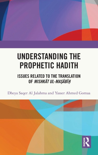 Understanding the Prophetic Hadith: Issues Related to the Translation of Mishk¿t ul-Ma¿¿b¿¿