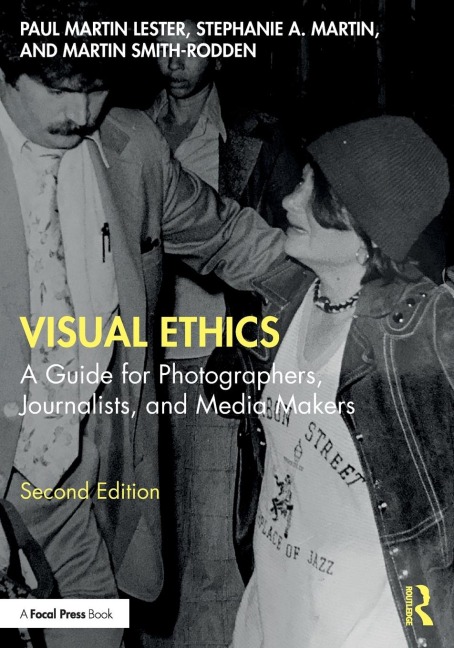 Visual Ethics: A Guide for Photographers, Journalists, and Media Makers