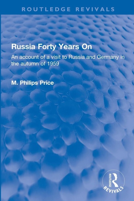 Russia Forty Years On: An account of a visit to Russia and Germany in the autumn of 1959