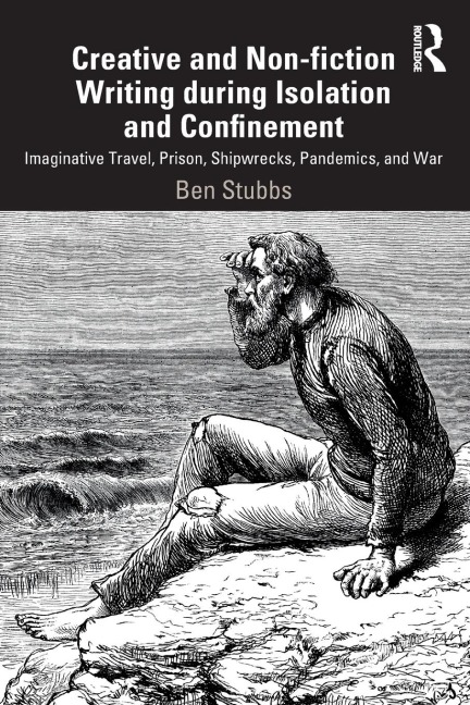 Creative and Non-fiction Writing during Isolation and Confinement: Imaginative Travel, Prison, Shipwrecks, Pandemics, and War