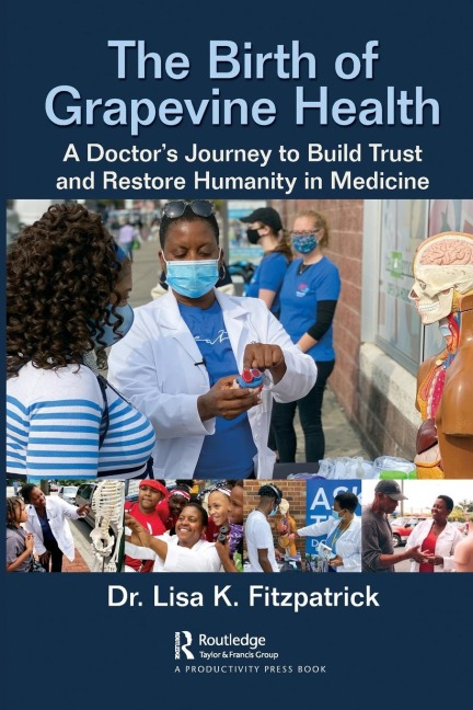 The Birth of Grapevine Health: A Doctors Journey to Build Trust and Restore Humanity in Medicine