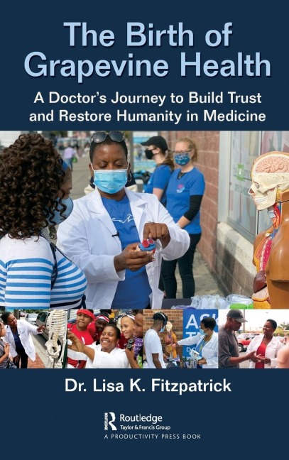The Birth of Grapevine Health: A Doctors Journey to Build Trust and Restore Humanity in Medicine