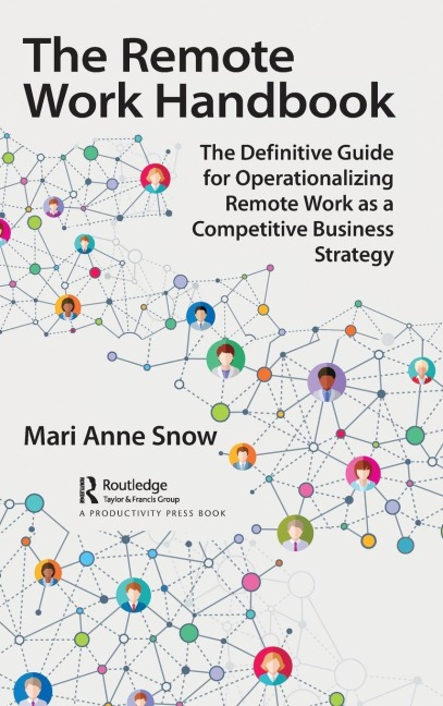 The Remote Work Handbook: The Definitive Guide for Operationalizing Remote Work as a Competitive Business Strategy