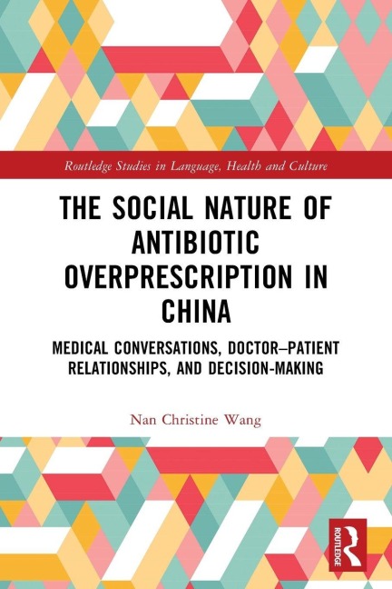 The Social Nature of Antibiotic Overprescription in China: Medical Conversations, Doctor-Patient Relationships, and Decision-Making