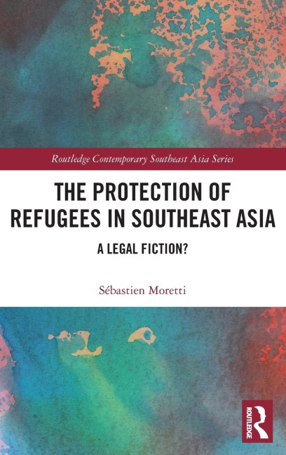 The Protection of Refugees in Southeast Asia: A Legal Fiction?