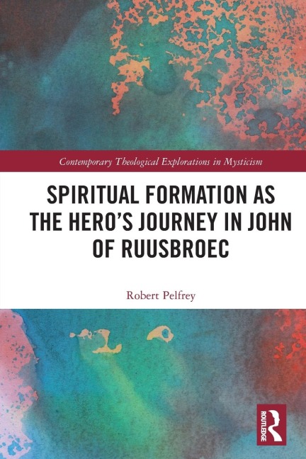 Spiritual Formation as the Heros Journey in John of Ruusbroec