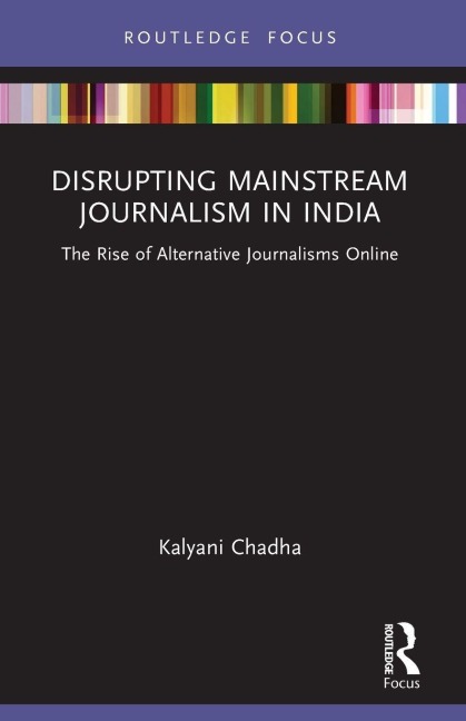 Disrupting Mainstream Journalism in India: The Rise of Alternative Journalisms Online