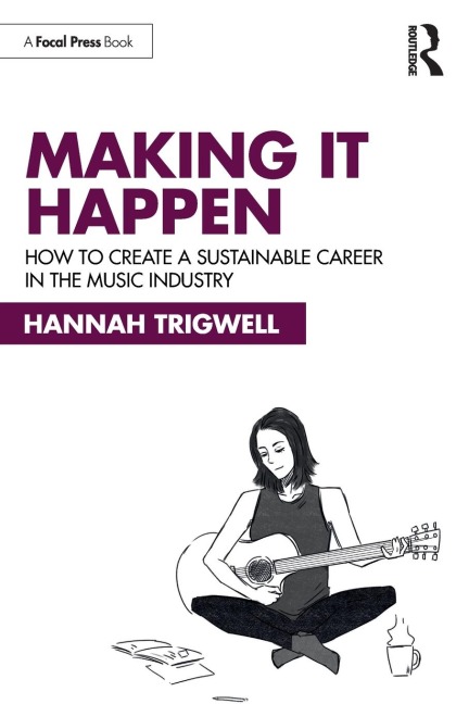 Making It Happen: How to Create a Sustainable Career in the Music Industry