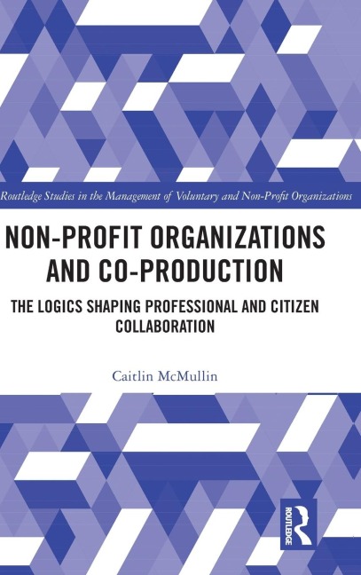 Non-profit Organizations and Co-production: The Logics Shaping Professional and Citizen Collaboration